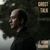 Adam Graham - Ghost Talk - Single
